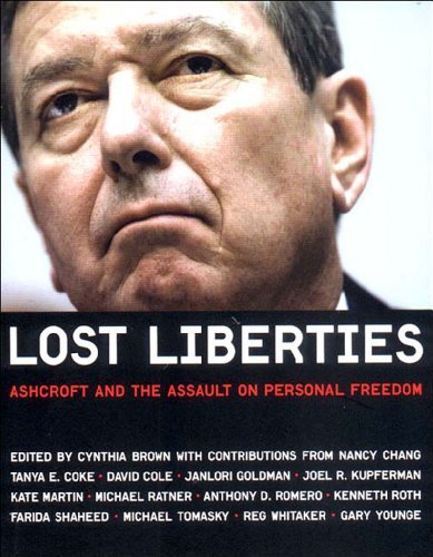 Cynthia Brown/Lost Liberties@ Ashcroft and the Assault on Personal Freedom